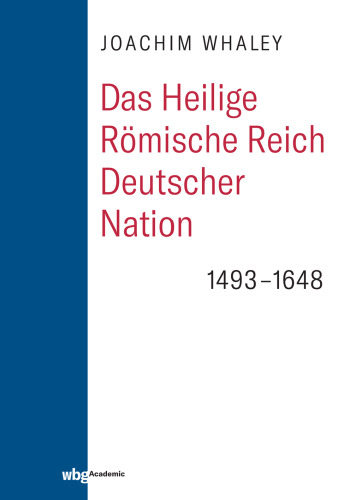 Das Heilige Römische Reich deutscher Nation und seine Territorien: 1493-1648
