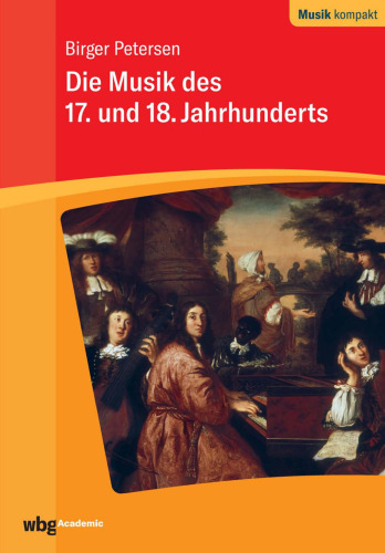 Die Musik des 17. und 18. Jahrhunderts: Herausgegeben:Berger, Christian; Holtmeier, Ludwig