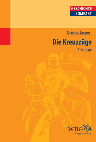 Die Kreuzzüge: Herausgegeben:Kintzinger, Martin