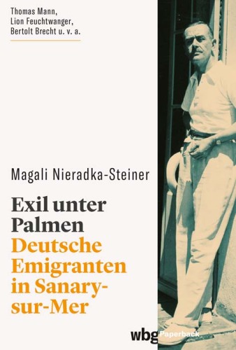 Exil unter Palmen: Deutsche Emigranten in Sanary-sur-Mer