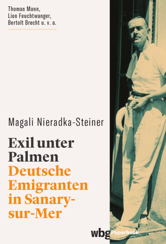 Exil unter Palmen: Deutsche Emigranten in Sanary-sur-Mer
