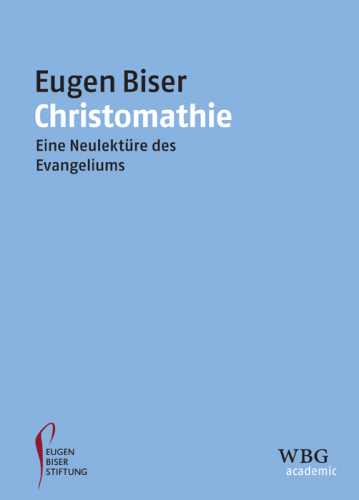 Christomathie: Eine Neulektüre des Evangeliums