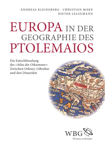 Europa in der Geographie des Ptolemaios: Die Entschlüsselung des "Atlas Oikumene": Zwischen Orkney, Gibraltar und den Dinariden