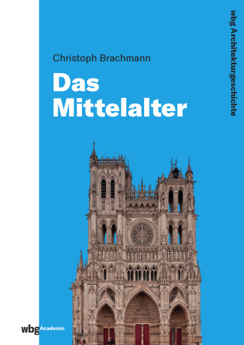 Das Mittelalter, 800 - 1500: Klöster - Kathedralen - Burgen