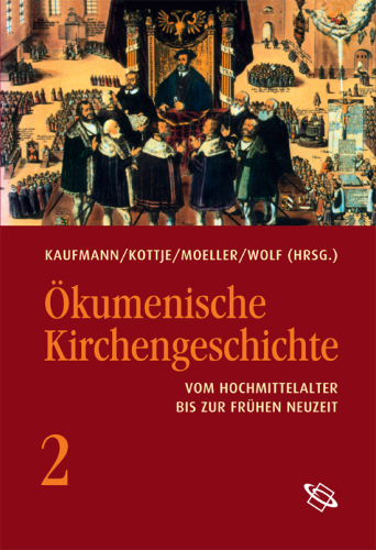 Ökumenische Kirchengeschichte: Band II: Vom Hochmittelalter bis zur Frühen Neuzeit