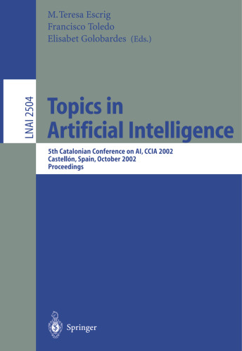 Topics in Artificial Intelligence: 5th Catalonian Conference on AI, CCIA 2002, Castellón, Spain, October 24-25, 2002. Proceedings (Lecture Notes in Computer Science, 2504)