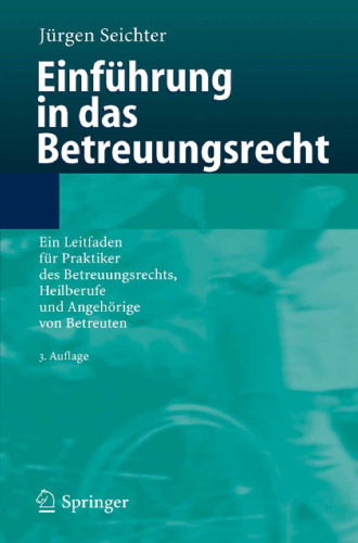 Einfahrung in Das Betreuungsrecht: Ein Leitfaden Fur Praktiker Des Betreuungsrechts, Heiluber Ufe Und Angeh Rige Von Betreuten (2., Aktualisierte U. Uber (English and German Edition)