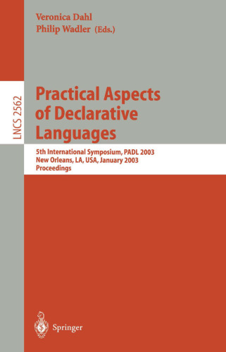 Practical Aspects of Declarative Languages: 5th International Symposium, PADL 2003, New Orleans, LA, USA, January 13-14, 2003, Proceedings (Lecture Notes in Computer Science, 2562)