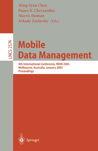 Mobile Data Management: 4th International Conference, MDM 2003, Melbourne, Australia, January 21-24, 2003, Proceedings (Lecture Notes in Computer Science, 2574)
