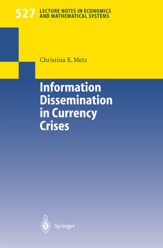 Information Dissemination in Currency Crises (Lecture Notes in Economics and Mathematical Systems, 527)