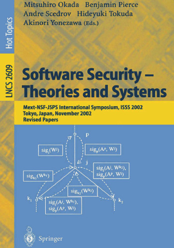 Software Security -- Theories and Systems: Mext-NSF-JSPS International Symposium, ISSS 2002, Tokyo, Japan, November 8-10, 2002, Revised Papers (Lecture Notes in Computer Science, 2609)