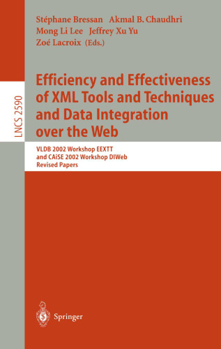 Efficiency and Effectiveness of XML Tools and Techniques and Data Integration over the Web: VLDB 2002 Workshop EEXTT and CAiSE 2002 Workshop DTWeb. ... (Lecture Notes in Computer Science, 2590)