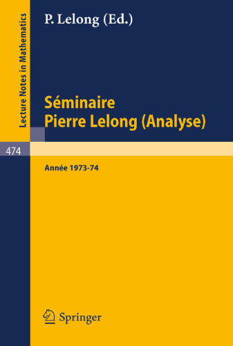 Seminaire Pierre Lelong Analyse Annee 1973/74/ Pierre Lelong Seminar Analyse Year 1973-1974