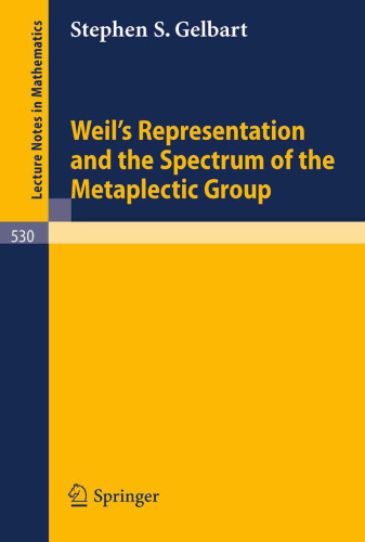 Weil's Representation and the Spectrum of the Metaplectic Group (Lecture Notes in Mathematics, Vol. 530) (Lecture Notes in Mathematics, 530)