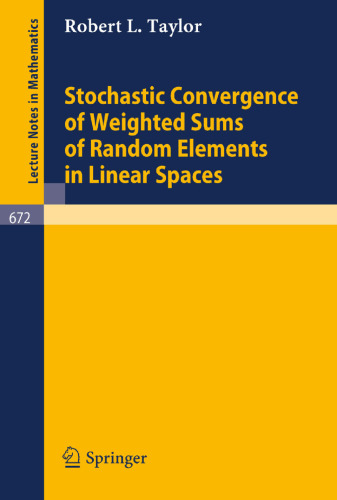 Stochastic Convergence of Weighted Sums of Random Elements in Linear Spaces (Lecture Notes in Mathematics, 672)