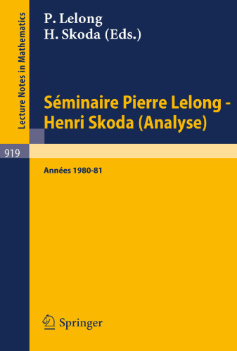 Séminaire Pierre Lelong - Henri Skoda (Analyse) Années 1980/81.: et Colloque de Wimereux, Mai 1981, "Les fonctions Plurisousharmoniques en Dimension ... Notes in Mathematics, 919) (French Edition)