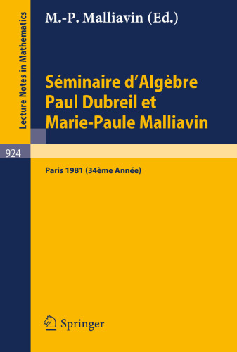 Séminaire d'Algèbre Paul Dubreil Et Marie-Paule Malliavin: Proceedings. Paris 1981 (34éme Année) (Lecture Notes in Mathematics, 924) (French Edition)