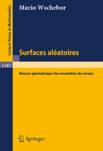 Surfaces Aleatoires: Mesure Geometrique des Ensembles de Niveau (Lecture Notes in Mathematics, 1147) (French Edition)