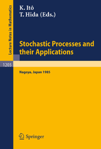 Stochastic Processes and Their Applications: Proceedings of the International Conference held in Nagoya, July 2-6, 1985 (Lecture Notes in Mathematics, 1203)
