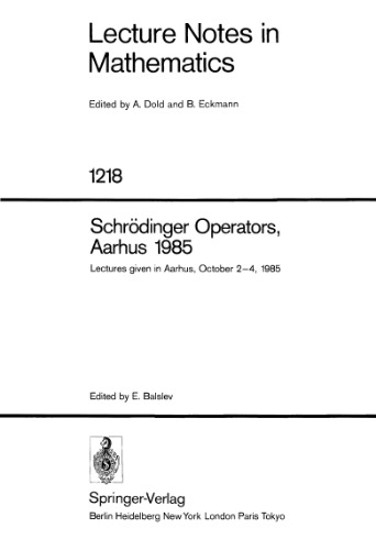 Schrödinger Operators, Aarhus 1985: Lectures given in Aarhus, October 2–4, 1985