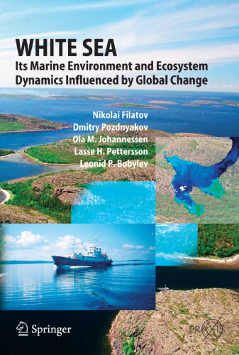 White Sea: Its Marine Environment and Ecosystem Dynamics Influenced by Global Change (Springer Praxis Books Geophysical Sciences)
