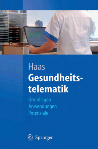 Gesundheitstelematik: Grundlagen, Anwendungen, Potenziale