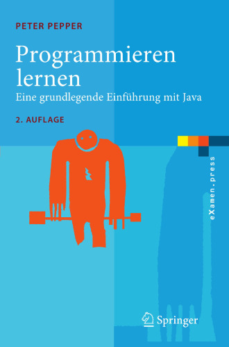 Programmieren mit Java: Eine grundlegende Einführung für Informatiker und Ingenieure