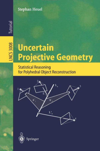 Uncertain Projective Geometry: Statistical Reasoning for Polyhedral Object Reconstruction