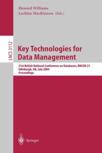 Key Technologies for Data Management: 21st British National Conference on Databases, BNCOD 21, Edinburgh, UK, July 7-9, 2004. Proceedings