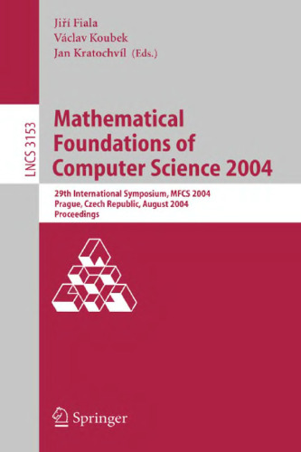 Mathematical Foundations of Computer Science 2004: 29th International Symposium, MFCS 2004, Prague, Czech Republic, August 22-27, 2004, Proceedings
