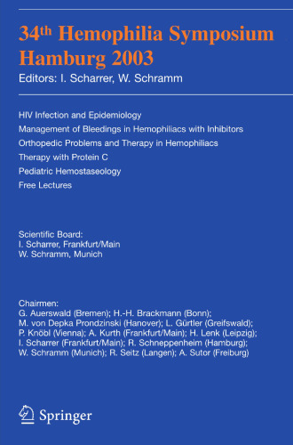 34th Hemophilia Symposium Hamburg 2003: HIV Infection and Epidemiology; Management of Bleedings in Hemophiliacs with Inhibitors; Orthopedic Problems and Therapy in Hemophiliacs; Therapy with Protein C; Pediatric Hemostaseology;Free Lectures