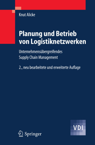 Planung und Betrieb von Logistiknetzwerken: Unternehmensübergreifendes Supply Chain Management (VDI-Buch) (German Edition)