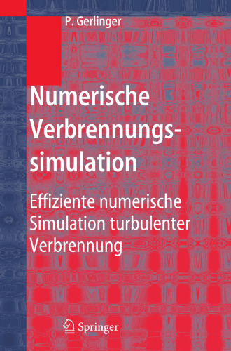 Numerische Verbrennungssimulation: Effiziente numerische Simulation turbulenter Verbrennung