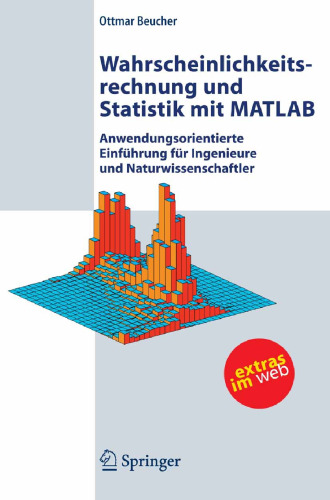 Wahrscheinlichkeitsrechnung und Statistik mit MATLAB: Anwendungsorientierte Einführung für Ingenieure und Naturwissenschaftler