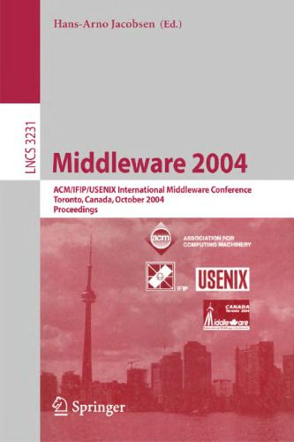 Middleware 2004: ACM/IFIP/USENIX International Middleware Conference, Toronto, Canada, October 18-20, 2004, Proceedings (Lecture Notes in Computer Science, 3231)