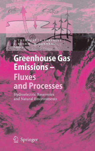 Greenhouse Gas Emissions - Fluxes and Processes: Hydroelectric Reservoirs and Natural Environments (Environmental Science and Engineering Environmental Science)