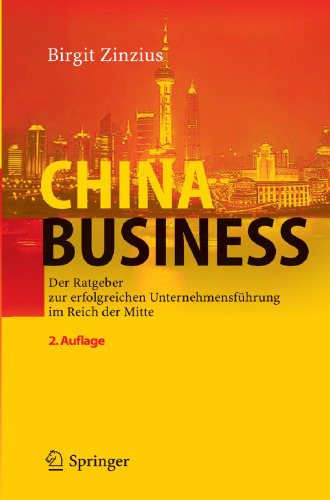 China Business: Der Ratgeber zur erfolgreichen Unternehmensführung im Reich der Mitte (German Edition)