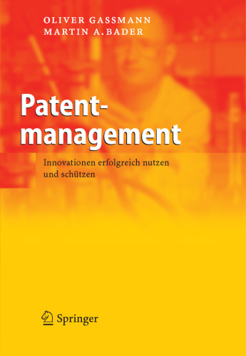 Patentmanagement: Innovationen erfolgreich nutzen und schützen (German Edition)