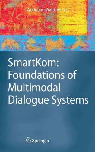 SmartKom: Foundations of Multimodal Dialogue Systems (Cognitive Technologies)