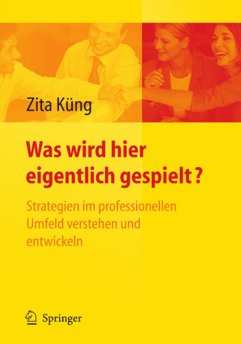 Was wird hier eigentlich gespielt?: Strategien im professionellen Umfeld verstehen und entwickeln