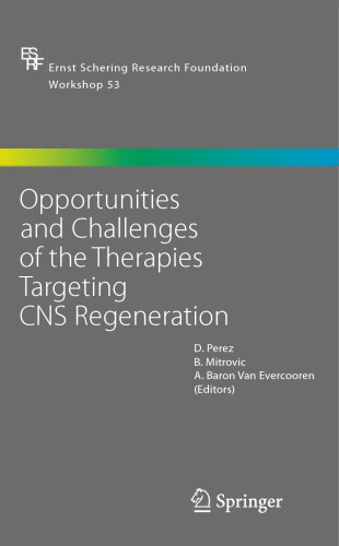 Opportunities and Challenges of the Therapies Targeting CNS Regeneration (Ernst Schering Foundation Symposium Proceedings, 53)