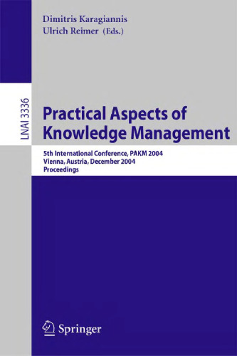 Practical Aspects of Knowledge Management: 5th International Conference, PAKM 2004, Vienna, Austria, December 2-3, 2004. Proceedings