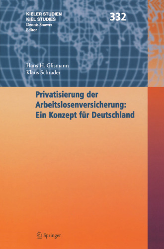 Privatisierung der Arbeitslosenversicherung: Ein Konzept für Deutschland (Kieler Studien - Kiel Studies, 332) (German Edition)