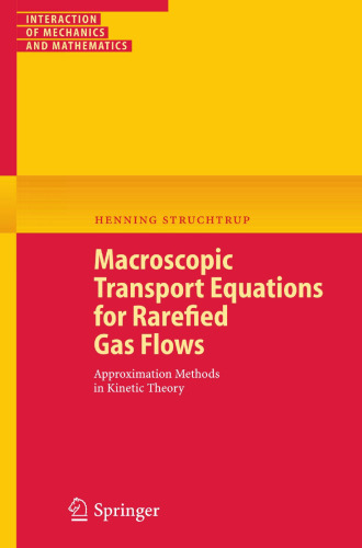 Macroscopic Transport Equations for Rarefied Gas Flows: Approximation Methods in Kinetic Theory (Interaction of Mechanics and Mathematics)