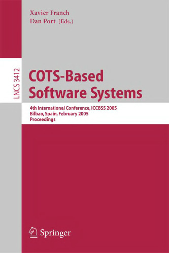 COTS-Based Software Systems: 4th International Conference, ICCBSS 2005, Bilbao, Spain, February 7-11, 2005, Proceedings (Lecture Notes in Computer Science, 3412)