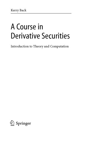 A course in derivative securities : introduction to theory and computation