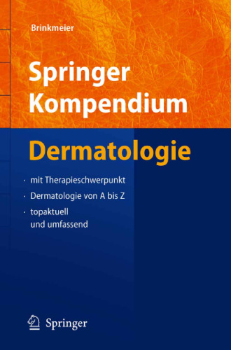 Springer Kompendium Dermatologie: mit Therapieschwerpunkt - Dermatologie von A bis Z - topaktuell und umfassend