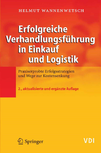 Erfolgreiche Verhandlungsführung in Einkauf und Logistik: Praxiserprobte Erfolgsstrategien und Wege zur Kostensenkung (VDI-Buch) (German Edition)