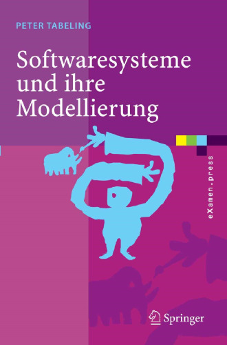 Softwaresysteme und ihre Modellierung: Grundlagen, Methoden und Techniken (eXamen.press) (German Edition)
