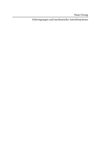 Schwingungen und mechanische antriebssysteme[electronic resource] : modelbildung, berechnung, analyse, synthese